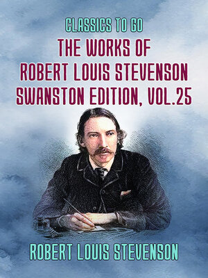 cover image of The Works of Robert Louis Stevenson: Swanston Edition, Volume 25